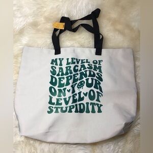 NWT shopping tote “my level of sarcasm depends on your level of stupidity”